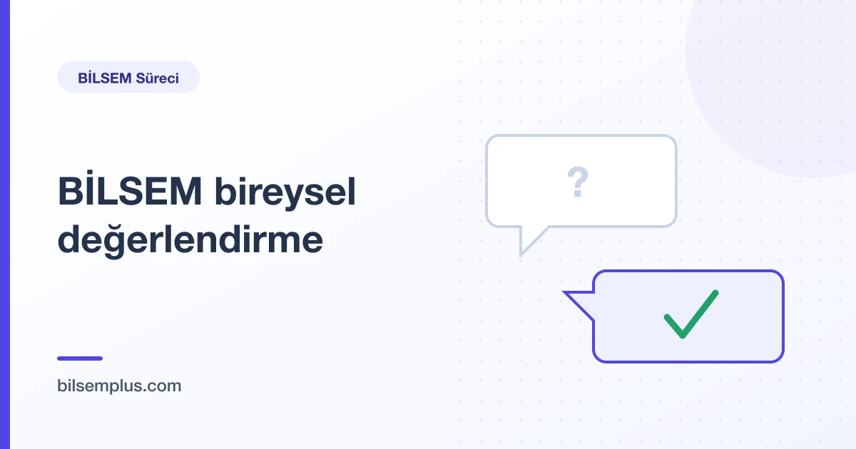 Soru işaretli ve onay işaretli iki konuşma balonu — BİLSEM bireysel değerlendirme